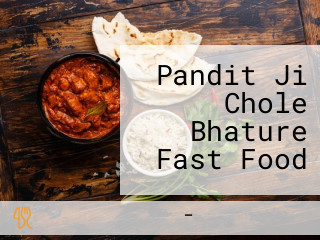 Pandit Ji Chole Bhature Fast Food