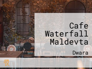 Cafe Waterfall Maldevta