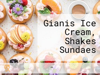 Gianis Ice Cream, Shakes Sundaes