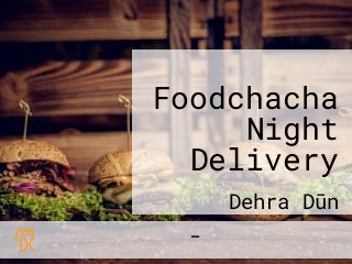 Foodchacha Night Delivery