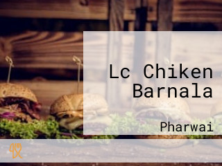 Lc Chiken Barnala