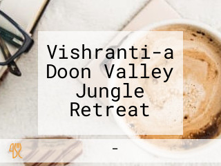 Vishranti-a Doon Valley Jungle Retreat