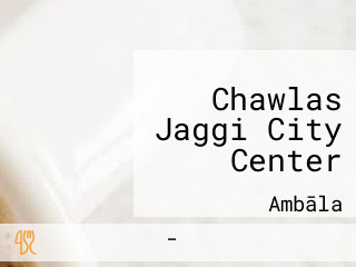 Chawlas Jaggi City Center