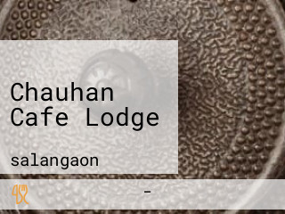 Chauhan Cafe Lodge