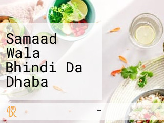 Samaad Wala Bhindi Da Dhaba