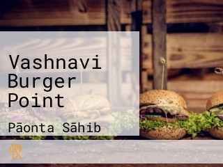 Vashnavi Burger Point