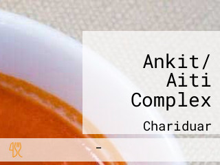 Ankit/ Aiti Complex