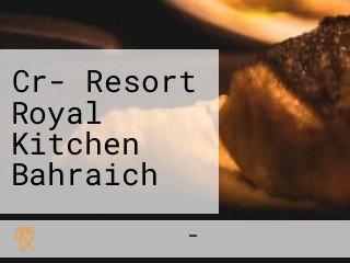 Cr- Resort Royal Kitchen Bahraich