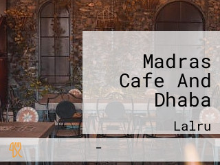 Madras Cafe And Dhaba