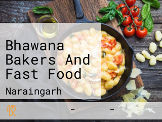 Bhawana Bakers And Fast Food