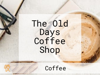 The Old Days Coffee Shop