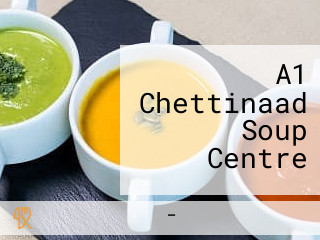 A1 Chettinaad Soup Centre