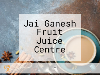 Jai Ganesh Fruit Juice Centre