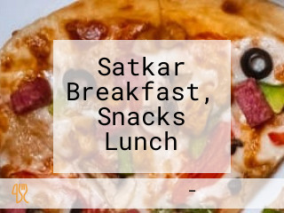 Satkar Breakfast, Snacks Lunch