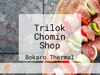 Trilok Chomin Shop