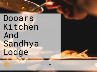 Dooars Kitchen And Sandhya Lodge