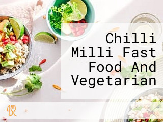 Chilli Milli Fast Food And Vegetarian