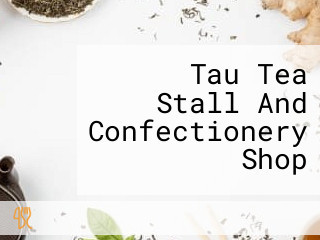 Tau Tea Stall And Confectionery Shop