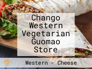 Chango Western Vegetarian Guomao Store