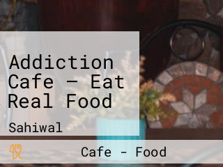 Addiction Cafe – Eat Real Food