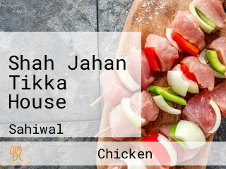 Shah Jahan Tikka House