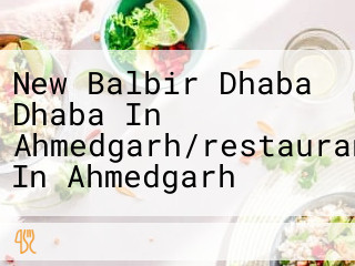 New Balbir Dhaba Dhaba In Ahmedgarh/restaurants In Ahmedgarh