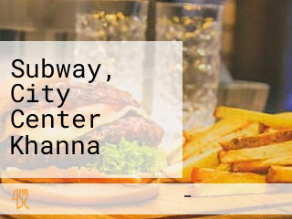 Subway, City Center Khanna