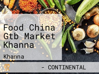 Food China Gtb Market Khanna