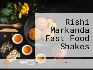 Rishi Markanda Fast Food Shakes