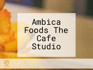 Ambica Foods The Cafe Studio