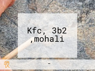 Kfc, 3b2 ,mohali