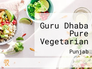 Guru Dhaba Pure Vegetarian