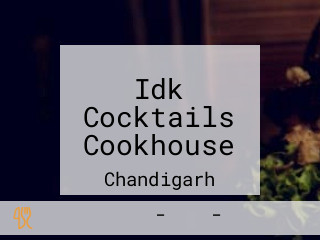 Idk Cocktails Cookhouse