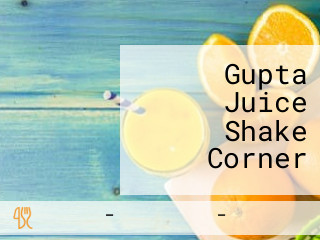 Gupta Juice Shake Corner