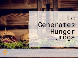 Lc Generates Hunger ,moga