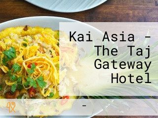 Kai Asia - The Taj Gateway Hotel