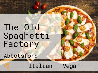 The Old Spaghetti Factory