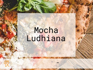 Mocha Ludhiana