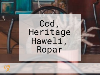 Ccd, Heritage Haweli, Ropar