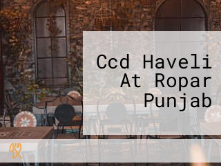 Ccd Haveli At Ropar Punjab