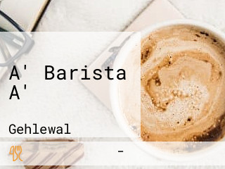 A' Barista A'