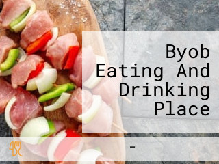 Byob Eating And Drinking Place