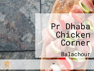 Pr Dhaba Chicken Corner