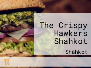 The Crispy Hawkers Shahkot