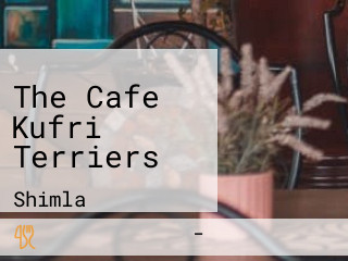 The Cafe Kufri Terriers