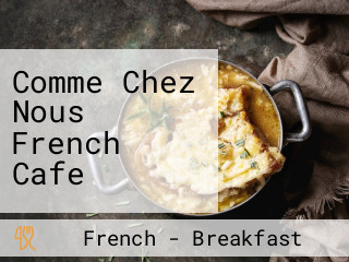 Comme Chez Nous French Cafe