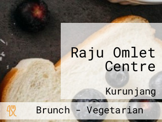 Raju Omlet Centre