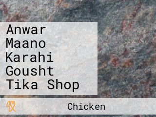 Anwar Maano Karahi Gousht Tika Shop