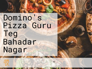 Domino's Pizza Guru Teg Bahadar Nagar