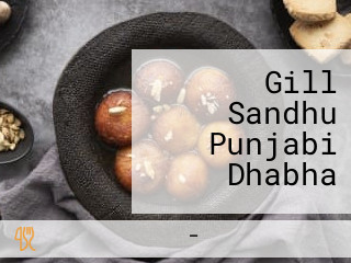 Gill Sandhu Punjabi Dhabha